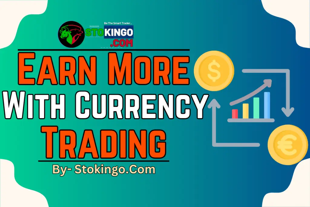 Earn More With Currency Trading